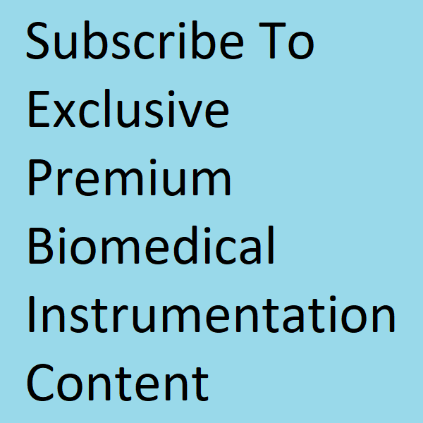 Subscribe to exclusive premium biomedical instrumentation content Subscribe to exclusive premium biomedical instrumentation content